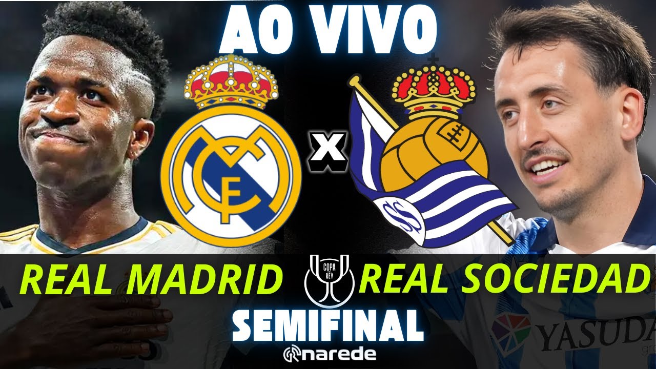 REAL MADRID X REAL SOCIEDAD | TRANSMISSÃO AO VIVO SEMIFINAL COPA DO REI ...